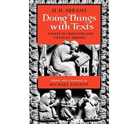 Doing Things With Texts: Essays in Criticism and Critical Theory