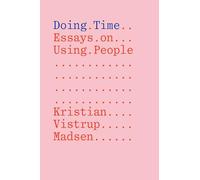 Doing Time: Essays on Using People