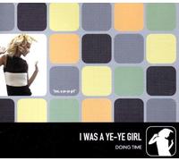 Doing Time - I Was a Ye-Ye-Girl/Inez, a Ye-