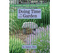 Doing Time in the Garden: Life Lessons through Prison Horticulture