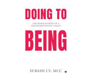 Doing to Being: The Inner Journey of a Transformational Coach