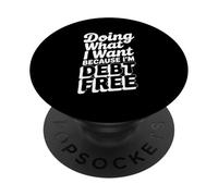 Doing What I Want Because I'm Debt Free Funny PopSockets Adhesive PopGrip