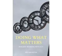 Doing What Matters: Resilient Working with ACT