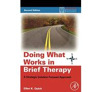 Doing What Works in Brief Therapy: A Strategic Solution Focused Approach, Second Edition (Practical Resources for the Mental Health Professional)