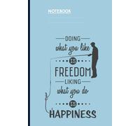 Doing What You Like Is Freedom Liking What You Do Is Happiness With Fishing Man On Light Blue Cover: Notebook