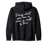 Doing what you love is never a waste of time. Zip Hoodie