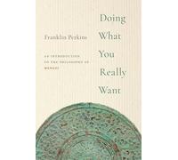 DOING WHAT YOU REALLY WANT: An Introduction to the Philosophy of Mengzi