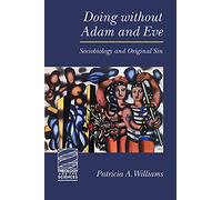 Doing without Adam and Eve: Sociobiology and Original Sin (Theology and the Sciences)