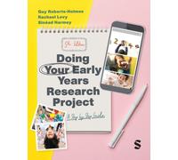 Doing Your Early Years Research Project : A Step by Step Guide