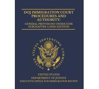 DOJ Immigration Court Procedures and Authority: General Provisions Under EOIR Subchapter A (2025 Edition)