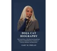 DOJA CAT BIOGRAPHY: The Untold Story of Her Rise from SoundCloud Sensation to Global Pop Icon: A Journey of Creativity, Resilience, and Reinvention ... from Business, Sports, and Entertainment)