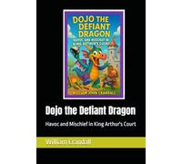 Dojo the Defiant Dragon: Havoc and Mischief in King Arthur's Court