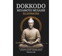 Dokkodo Miyamoto Musashi (Illustrated): 21 Principles to Master Discipline and Take Control of Your Life | Expanded Edition