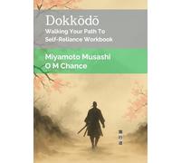 Dokkodo: Walking Your Path To Self-Reliance Workbook (Path of the Sword Sage)