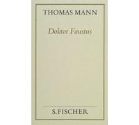 Doktor Faustus - Das Leben des deutschen Tonsetzrs Adrian Leverkühn, erzählt von einem Freunde. (Frankfurter Ausgabe, Bd. 6)