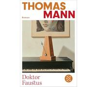 Doktor Faustus (Im Deutsch/In German): Das Leben des deutschen Tonsetzers Adrian Leverkühn, erzählt von einem Freunde | Die wichtigsten Werke Thomas Manns aus dem Originalverlag