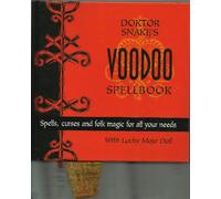 Doktor Snake's Voodoo Spellbook: Spells, Curses and Folk Magic for All Your Needs