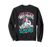 Doktorate Being a Unicorn was Hard Became Doctor Women Sweatshirt