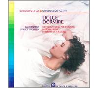 Dolce dormire. Metodi naturali per ritrovare il proprio ritmo di sonno ristoratore
