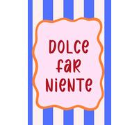 Dolce Far Niente Journal: A Tranquil Blue & Beige Notebook for Mindfulness, Reflection, and Creative Expression - 150 Lined Pages: Aesthetic & ... Inspiration - The Art of Doing Nothing