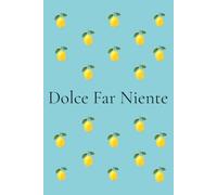 Dolce Far Niente Journal: Self-Love & Reflection Notebook for Women | Italian Lemon Journal with 200 Numbered Pages: Mindfulness, Gratitude, Personal Growth & Everyday Inspiration