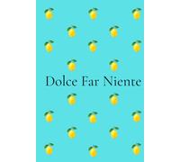 Dolce Far Niente Journal: Self-Love & Reflection Notebook for Women | Italian Lemon Journal with 200 Numbered Pages: Mindfulness, Gratitude, Personal Growth & Everyday Inspiration