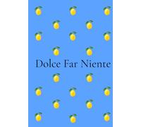 Dolce Far Niente Journal: Self-Love & Reflection Notebook for Women | Italian Lemon Journal with 200 Numbered Pages: Mindfulness, Gratitude, Personal Growth & Everyday Inspiration