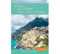 Dolce Far Niente: Sweet Doing Nothing: A Journey Through the Italian Countryside