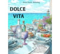 Dolce Vita - Das Ausmalbuch für alle, die Genuss & ein mediterranes Lebensgefühl lieben: 60 Seiten mit Urlaubsgefühlen zum Ausmalen