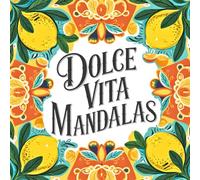 Dolce Vita Mandalas (UK Version): Mediterranean Colouring Book for Stress Relief and Relaxation - Over 40 Italian Designs with Sunshine, Limoncello and Seaside Charm