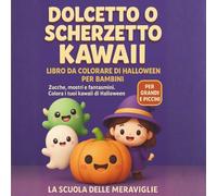 Dolcetto o Scherzetto Kawaii - Libro da Colorare di Halloween per bambini: zucche, mostri e fantasmini, colora i tuoi kawaii di halloween