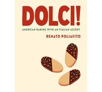 Dolci!: American Baking with an Italian Accent: A Cookbook: American Baking with an Italian Accent: A Baking Cookbook