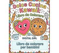 Dolci Cucina Kawaii Libro da Colorare: Libro da colorare kawaii per bambini