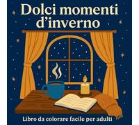 Dolci momenti d'inverno - Libro da colorare facile per adulti