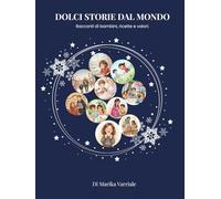 Dolci storie dal mondo -: Storie educative, ricette dal mondo e valori per bambini 3-8 anni