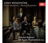 Dolezal Quartet; Michaela Hrabankova - Josef Myslivecek: Oboe Quintets / String Quartets