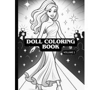 Doll Coloring Book Volume 1: Cute & Friendly Dolls, Relaxing Fashion & Fun Coloring Pages: For Stress Relief, Relaxation, Anxiety Relief, Fun, Cozy Spaces, for Kids, Teens, Girls, and Women