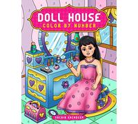 Doll House Color by Number: Cute Coloring Book for Kids, Adults and Everyone (Color by Number Coloring Book for Adults)