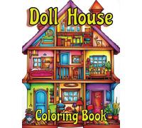 Doll House Coloring Book For Adults and Teens: Color in your childhood dream