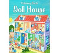 Doll House Coloring Book: Super Cute Coloring Pages With Beautiful Little Houses Designs For All Ages Stress Relief, Relaxation And Creativity