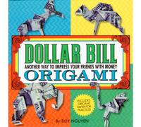 Dollar Bill Origami: Another Way to Impress Your Friends with Money