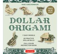 Dollar Origami Kit : 7 Easy Models, 60 Practice "Dollar Bills," A Full-Color Instruction Book & Online Video Lessons