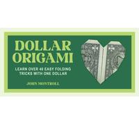 Dollar Origami : Learn Over 40 Easy Folding Tricks with One Dollar