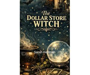 Dollar Store Witchcraft: Real Magic on a Real Budget