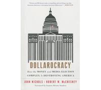 Dollarocracy: How the Money and Media Election Complex is Destroying America