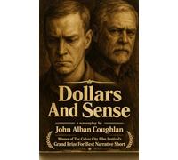 Dollars And Sense: A Screenplay by John Alban Coughlan