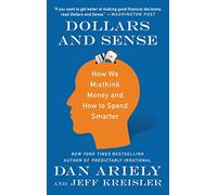 Dollars and Sense: How We Misthink Money and How to Spend Smarter