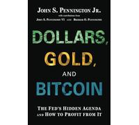 Dollars, Gold, and Bitcoin: The Fed's Hidden Agenda and How to Profit from It
