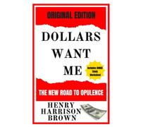 Dollars Want Me (Annotated): The New Road To Opulence