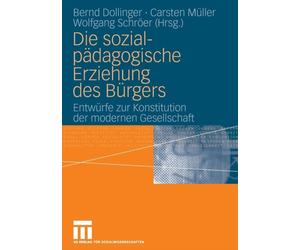 Dollinger - Die sozialpdagogische Erziehung des Brgers Entwrfe zu - X555z